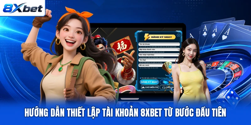 Hướng dẫn thiết lập tài khoản 8XBET từ bước đầu tiên Hướng dẫn thiết lập tài khoản 8XBET từ bước đầu tiên