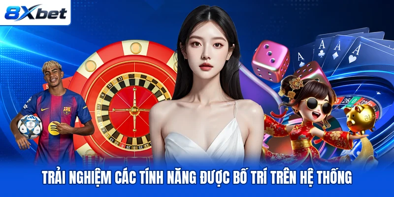Khám phá những tính năng nổi bật được cung cấp trên nền tảng 8XBET.